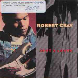 Robert Cray - Just A Loser