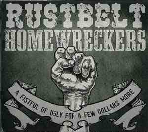 Rustbelt Homewreckers - A Fistful Of Ugly For A Few Dollars More
