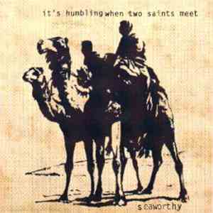 Seaworthy - It's Humbling When Two Saints Meet