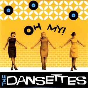 The Dansettes - Oh My!