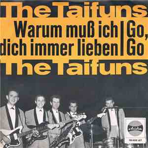 The Taifuns - Warum Muß Ich Dich Immer Lieben / Go, Go