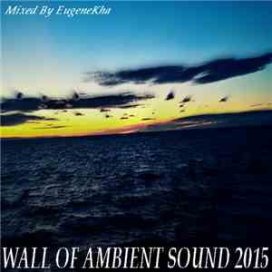 Various - Wall Of Ambient Sound 2015 (Mixed By EugeneKha)