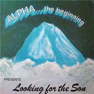 Alpha... The Beginning - Looking For The Son
