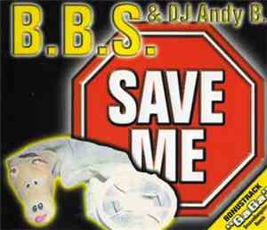 B.B.S. & DJ Andy B  - Save Me
