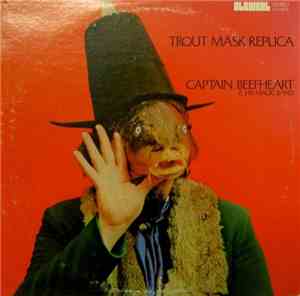 Captain Beefheart & His Magic Band - Trout Mask Replica