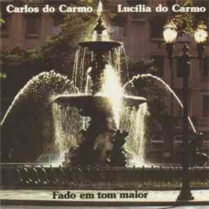 Carlos Do Carmo & Lucília Do Carmo - Fado Em Tom Maior