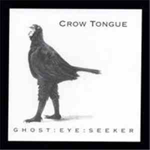 Crow Tongue - Ghost : Eye : Seeker