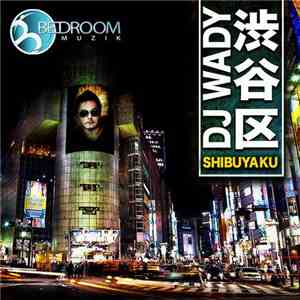 DJ Wady - Shibuya Ku
