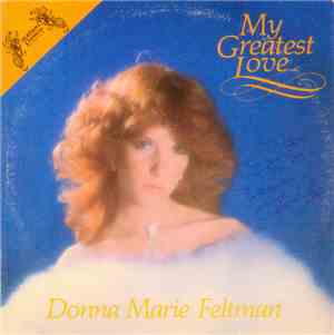 Donna Marie Feltman - My Greatest Love