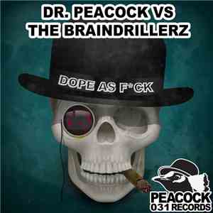 Dr. Peacock vs The Braindrillerz - Dope As Fck
