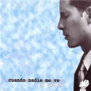 El Viajero - Cuando Nadie Me Ve