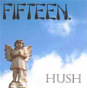 Fifteen - Hush