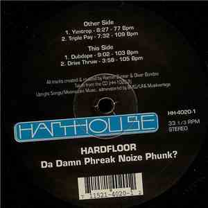 Hardfloor - Da Damn Phreak Noize Phunk?