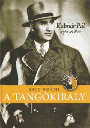 Kalmár Pál - A Tangókirály