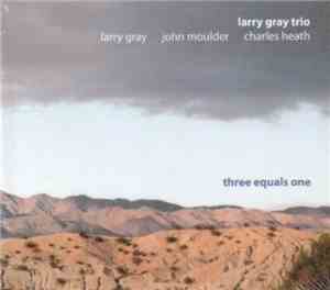 Larry Gray Trio - Three Equals One