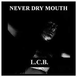L.C.B. - Never Dry Mouth