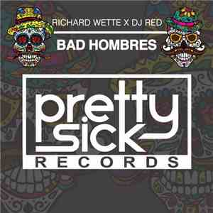 Richard Wette X DJ Red  - Bad Hombres