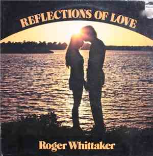 Roger Whittaker - Reflections Of Love