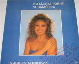 Shirley Mendoza - No Llores Por Mi...Sudamerica