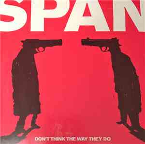Span  - Don't Think The Way They Do
