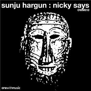 Sunju Hargun - Nicky Says