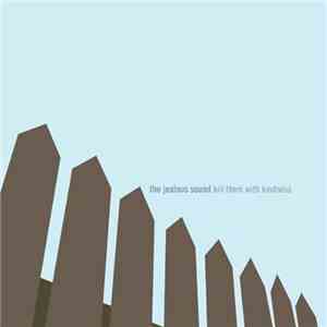 The Jealous Sound - Kill Them With Kindness