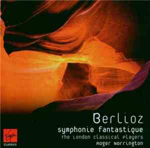 The London Classical Players, Roger Norrington - Berlioz - Symphonie Fantas ...