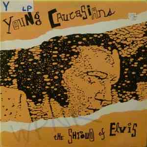 The Young Caucasians - The Shroud Of Elvis