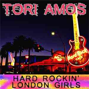 Tori Amos - Hard Rockin' London Girls