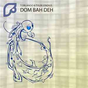 Tyler Stadius & T. Orlando - Dom Bah Deh