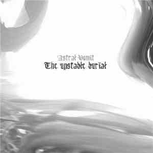 Astral Vomit - The Unstable Burial