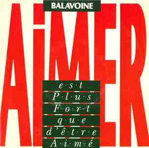 Balavoine - Aimer Est Plus Fort Que D'être Aimé