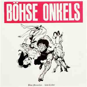 Böhse Onkels - Böse Menschen - Böse Lieder