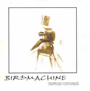 Birdmachine - Crippled Catharsis