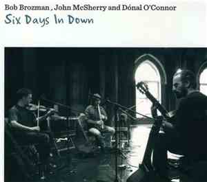 Bob Brozman, John McSherry and Dónal O'Connor - Six Days In Down