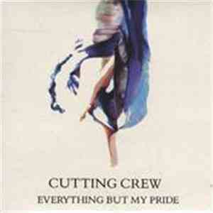 Cutting Crew - Everything But My Pride