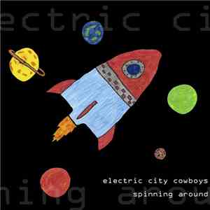 Electric City Cowboys - Spinning Around