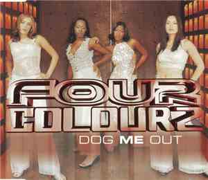 Four Colourz - Dog Me Out