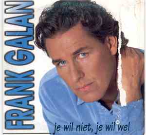 Frank Galan - Je Wil Niet, Je Wil Wel