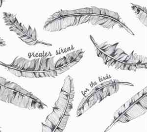 Greater Sirens - For The Birds