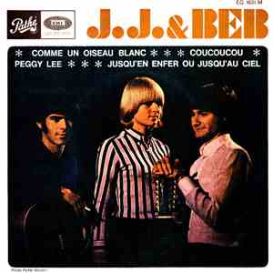 J. J. & Beb - Comme Un Oiseau Blanc / Coucoucou / Peggy Lee / Jusqu’en Enfe ...
