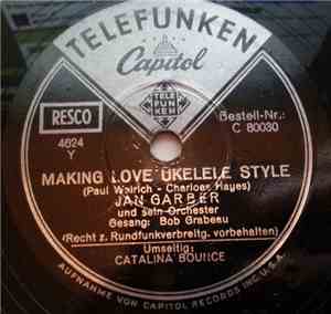 Jan Garber Und Sein Orchester - Making Love Ukulele Style / Catalina Bounce