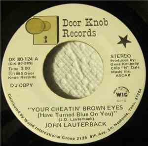 John Lauterback - Your Cheatin' Brown Eyes (Have Turned Blue On You)