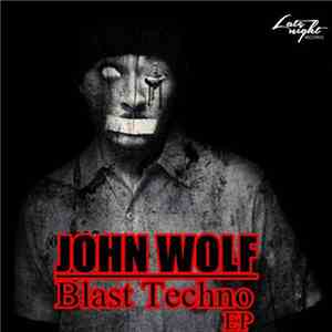 John Wolf  - Blast Techno EP