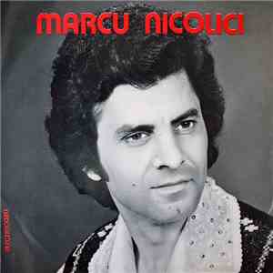 Marcu Nicolici - Tu Mamă, Cînd M-ai Făcut