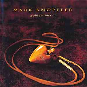 Mark Knopfler - Golden Heart