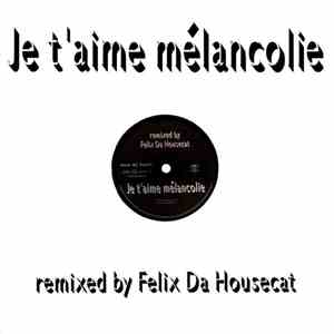 Mylène Farmer - Je T'aime Mélancolie  (Remixed By Felix Da Housecat)