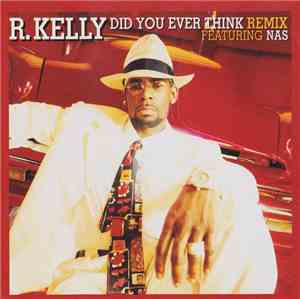 R. Kelly Featuring Nas - Did You Ever Think (Remix)