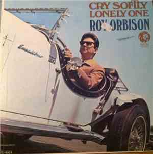 Roy Orbison - Cry Softly Lonely One