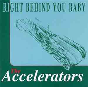 The Accelerators  - Right Behind You Baby